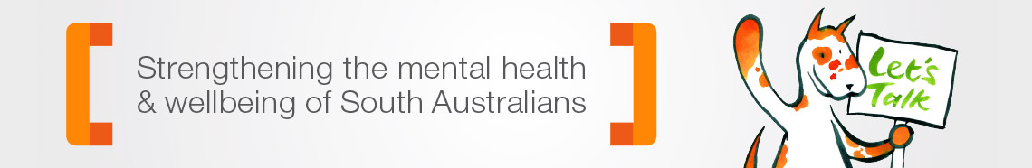 Strengthening the mental health & wellbeing of South Australians – Let’s Talk